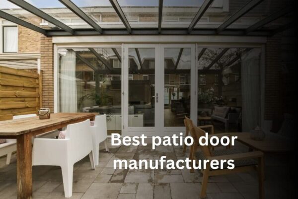 Best Patio Door Manufacturer Recommendations and Buying Guide
