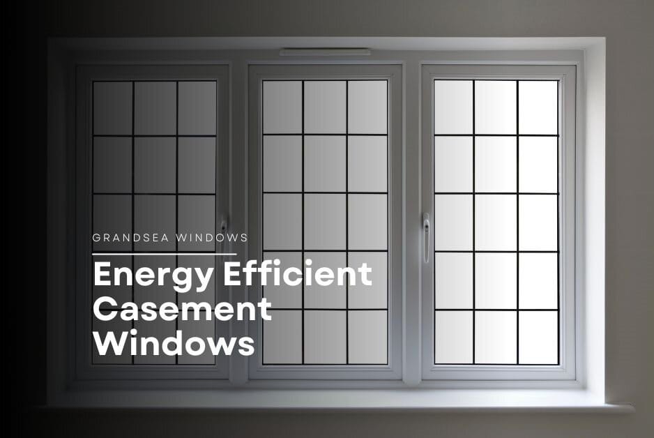 Energy Efficient Casement Windows