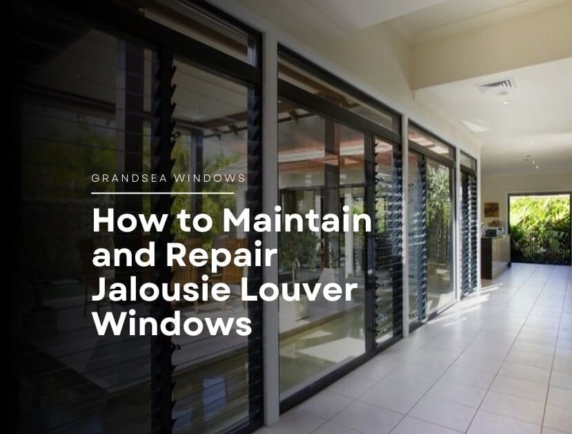 How to Maintain and Repair Jalousie Louver Windows