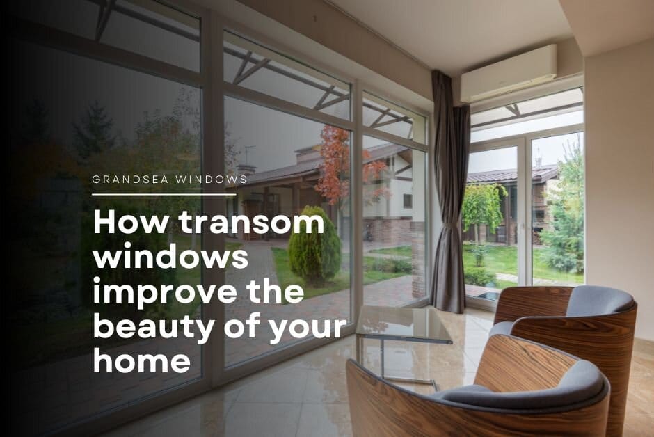 How transom windows improve the beauty of your home